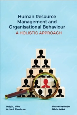 Human Resource Management and Organizational Behaviour A Holistic Approach(Paperback, Prof. (Dr.) Milind, Mousumi Mukherjee ,Dr. Sumit Biswakarma ,Bidisha Sarkhel)