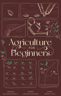 Agriculture for Beginners (Revised, newly composed text edition)(Softcover, Charles William Burkett, Frank Lincoln Stevens, Daniel Harvey Hill)