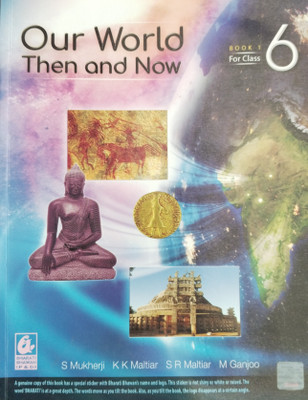 Our World Then and Now Book 1 For Class 6(Paperback, Sagarika Mukherji, KK Maltiar, SR Maltiar, M Ganjoo)