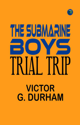 The Submarine Boys' Trial Trip(Paperback, Victor G. Durham)