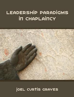 Leadership Paradigms in Chaplaincy(English, Paperback, Graves Joel Curtis)