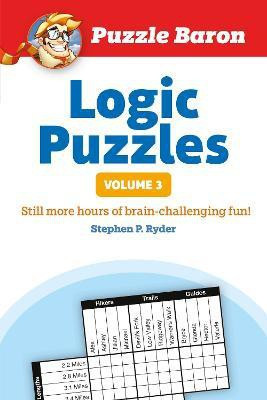 Puzzle Baron's Logic Puzzles, Volume 3(English, Paperback, Ryder Stephen P.)