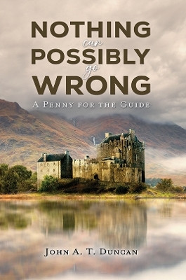 Nothing Can Possibly Go Wrong(English, Paperback, Duncan John A. T.)