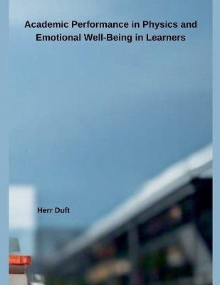 Academic Performance in Science and Emotional Well-Being in Learners(English, Paperback, Duft Herr)