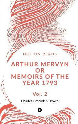 Arthur Mervyn Or Memoirs of the Year 1793 (Vol 2)(English, Paperback, Brown Charles)