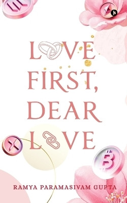 Love First, Dear Love(English, Paperback, Ramya Paramasivam Gupta)