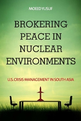 Brokering Peace in Nuclear Environments(English, Electronic book text, Yusuf Moeed)