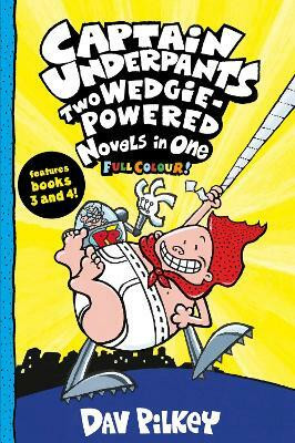 Captain Underpants: Two Wedgie-Powered Novels in One (Full Colour!)(English, Paperback, Pilkey Dav)