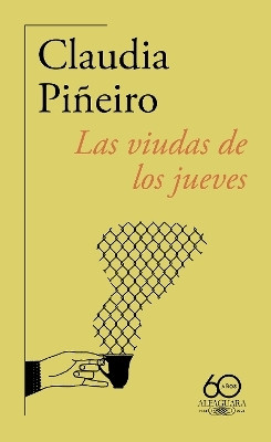 Las viudas de los jueves (60 aniversario de Alfaguara) / Thursday Night Widows(Spanish, Paperback, Pineiro Claudia)