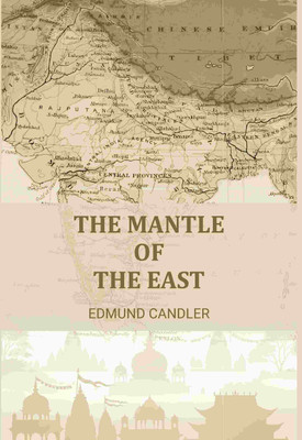 The Mantle of the East(Paperback, Edmund Candler)