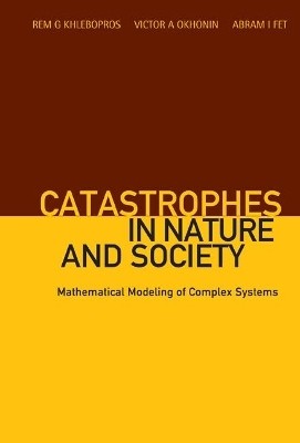 Catastrophes In Nature And Society: Mathematical Modeling Of Complex Systems  - Mathematical Modeling of Complex Systems(English, Hardcover, Khlebopros Rem G)