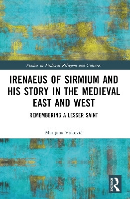 Irenaeus of Sirmium and His Story in the Medieval East and West(English, Paperback, Vukovic Marijana)