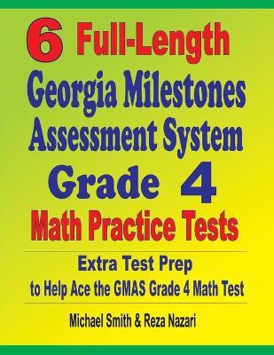 6 Full-Length Georgia Milestones Assessment System Grade 4 Math Practice Tests(English, Paperback, Smith Michael)