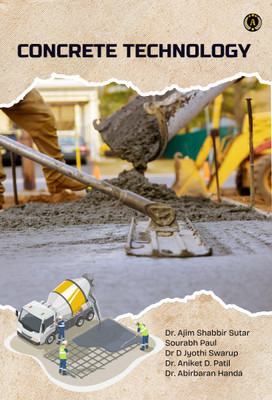 CONCRETE TECHNOLOGY(Paperback, Dr. Ajim Shabbir Sutar, Sourabh Paul, Dr D Jyothi Swarup, Dr. Aniket D. Patil, Dr. Abirbaran Handa)