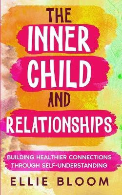 The Inner Child and Relationships(English, Paperback, Bloom Ellie)
