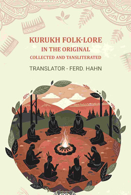 Kurukh Folk-Lore, In The Original: Collected and Tansliterated [Hardcover](Hardcover, Translator: Ferd. Hahn)