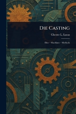 Die Casting(English, Paperback, Lucas Chester L)