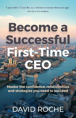 Become a Successful First-Time CEO(English, Paperback, Roche David)