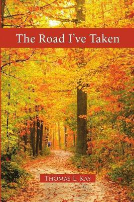 The Road I've Taken(English, Paperback, Kay Thomas L)