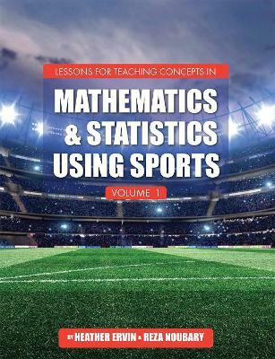 Lessons for Teaching Concepts in Mathematics and Statistics Using Sports, Volume 1(English, Paperback, Ervin Heather)