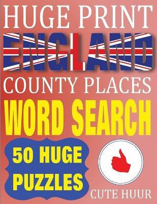 Huge Print England County Places Word Search(English, Paperback, Huur Cute)