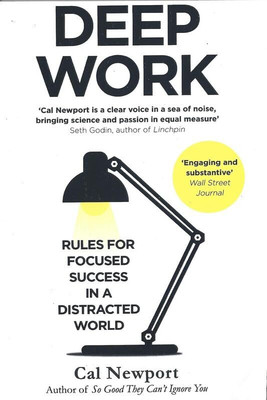 DEEP WORK: RULES FOR FOCUSED SUCCESS IN A DISTRACTED WORLD(Paperback, Cal Newport)