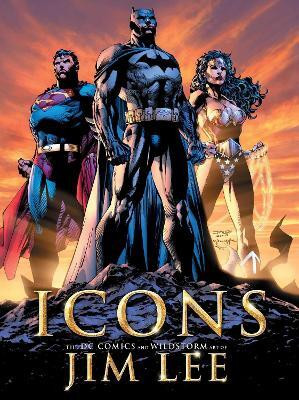 Icons: The DC Comics and Wildstorm Art of Jim Lee(English, Hardcover, Lee Jim)