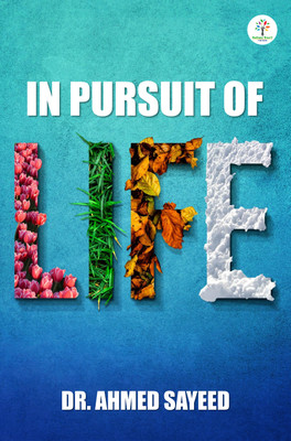 IN PURSUIT OF LIFE(Paperback, DR. AHMED SAYEED)
