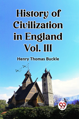History of Civilization in England Vol. III (Edition2023)(English, Paperback, Buckle Henry Thomas)