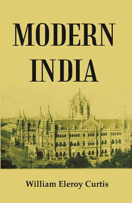 Modern India [Hardcover](Hardcover, William Eleroy Curtis)