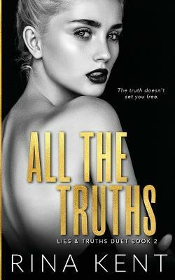All The Truths(English, Paperback, Kent Rina)