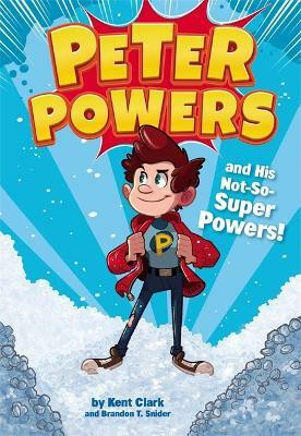 Peter Powers and His Not-So-Super Powers(English, Paperback, Clark Kent)