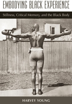 Embodying Black Experience(English, Hardcover, Young Harvey)