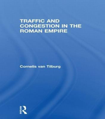 Traffic and Congestion in the Roman Empire(English, Paperback, van Tilburg Cornelis)