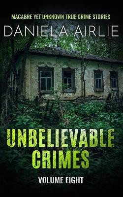 Unbelievable Crimes Volume Eight(English, Paperback, Airlie Daniela)