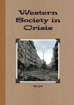 Western society in crisis(English, Paperback, Lyne Ray)