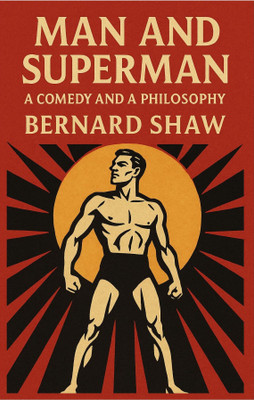 MAN AND SUPERMAN : A COMEDY AND A PHILOSOPHY(Paperback, BERNARD SHAW)
