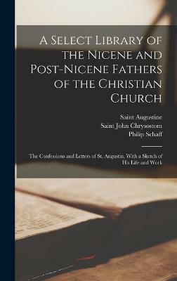 A Select Library of the Nicene and Post-Nicene Fathers of the Christian Church(English, Hardcover, Chrysostom Saint John)
