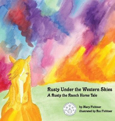 Rusty Under the Western Skies(English, Hardcover, Fichtner Mary)