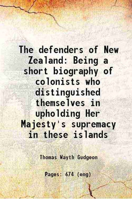 The defenders of New Zealand Being a short biography of colonists who distinguished themselves in upholding Her Majesty's supremacy in these islands 1887 [Hardcover](Hardcover, Thomas Wayth Gudgeon)
