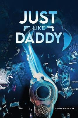 Just Like Daddy(English, Paperback, Brown Andre Sr)