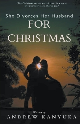 She Divorces Her Husband For Christmas(English, Paperback, Kanyuka Andrew)