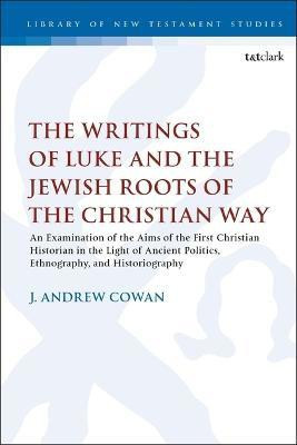 The Writings of Luke and the Jewish Roots of the Christian Way(English, Electronic book text, Cowan J. Andrew Dr.)