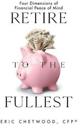 Retire to the Fullest(English, Paperback, Chetwood Cfp(r) Eric)