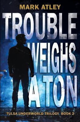 Trouble Weighs a Ton(English, Paperback, Atley Mark)