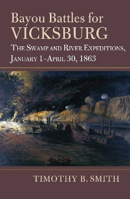 Bayou Battles for Vicksburg(English, Hardcover, Smith Timothy B.)