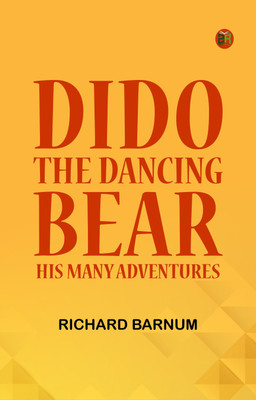 Dido, the Dancing Bear: His Many Adventures(Paperback, Richard Barnum)