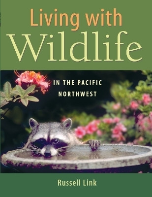 Living with Wildlife in the Pacific Northwest(English, Paperback, Link Russell)
