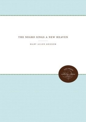 The Negro Sings a New Heaven(English, Paperback, Grissom Mary Allen)