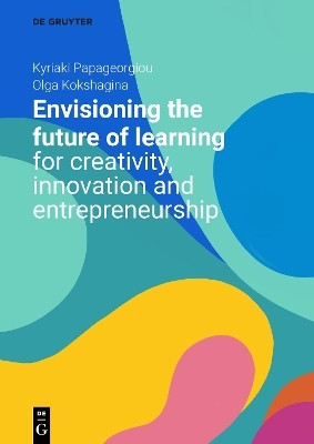 Envisioning the Future of Learning for Creativity, Innovation and Entrepreneurship(English, Paperback, Papageorgiou Kyriaki)